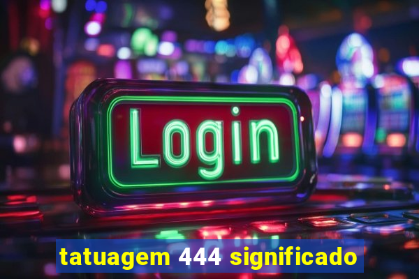 tatuagem 444 significado